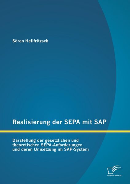 Produktbild: Realisierung der SEPA mit SAP: Darstellung der gesetzlichen und theoretischen SEPA-Anforderungen und deren Umsetzung im SAP-System