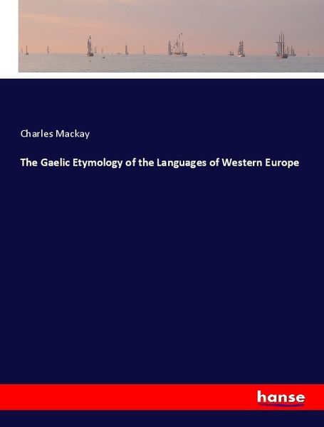 The Gaelic Etymology of the Languages of Western Europe