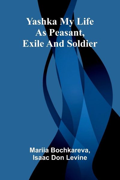 Produktbild: Yashka My life as peasant, exile and soldier