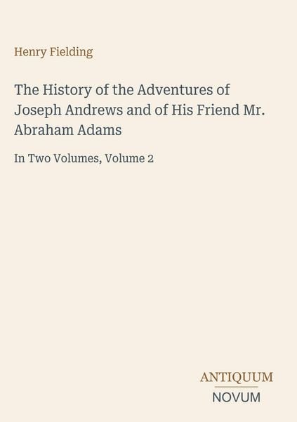 Produktbild: The History of the Adventures of Joseph Andrews and of His Friend Mr. Abraham Adams
