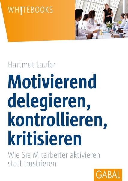 Produktbild: Motivierend delegieren, kontrollieren, kritisieren