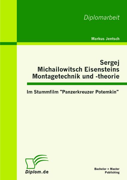 Produktbild: Sergej Michailowitsch Eisensteins Montagetechnik und -theorie: Im Stummfilm "Panzerkreuzer Potemkin"
