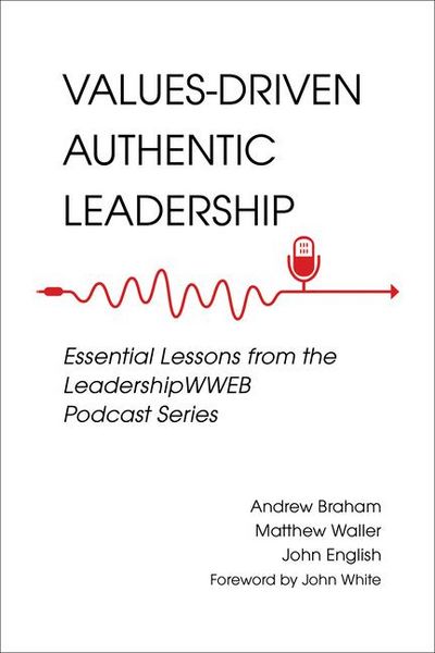 Produktbild: Values-Driven Authentic Leadership: Essential Lessons from the Leadershipwweb Podcast Series