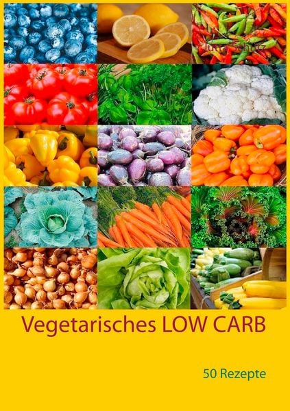 Vegetarisches LOW CARB, Taschenbuch von Jutta Schütz, BoD – Books on Demand, 9783741239199