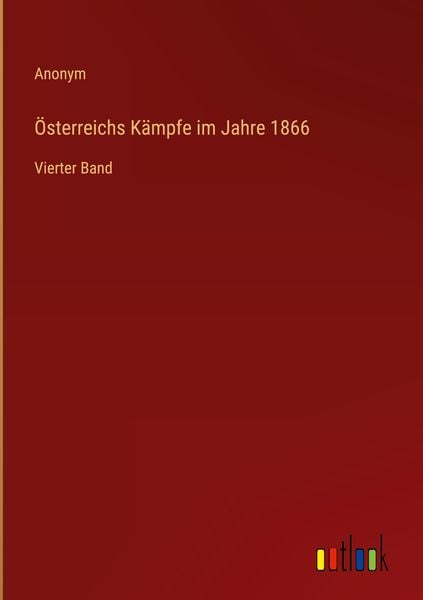 Produktbild: &Ouml;sterreichs K&auml;mpfe im Jahre 1866
