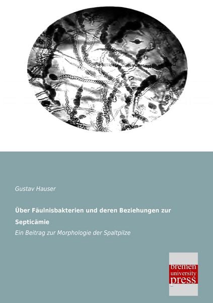 Produktbild: &Uuml;ber F&auml;ulnisbakterien und deren Beziehungen zur Septic&auml;mie