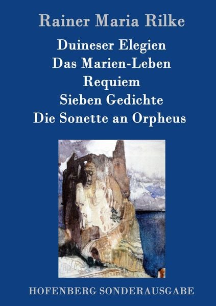 Produktbild: Duineser Elegien / Das Marien-Leben / Requiem / Sieben Gedichte / Die Sonette an Orpheus