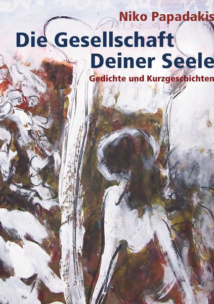 Die Gesellschaft Deiner Seele, Taschenbuch von Niko Papadakis, BoD – Books on Demand, 9783837021257