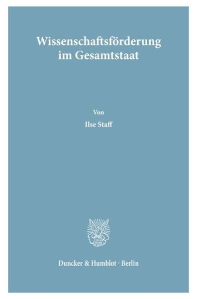 Wissenschaftsförderung im Gesamtstaat., Taschenbuch von Ilse Staff, Duncker & Humblot, 9783428023622