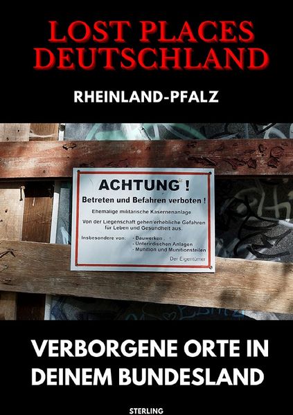 Produktbild: Lost Places Deutschland I Verborgene Orte in deinem Bundesland I Rheinland-Pfalz