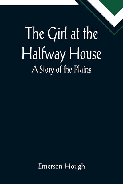 Produktbild: The Girl at the Halfway House; A Story of the Plains