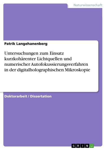 Produktbild: Untersuchungen zum Einsatz kurzkoh&auml;renter Lichtquellen und numerischer Autofokussierungsverfahren in der digitalholographischen Mikroskopie