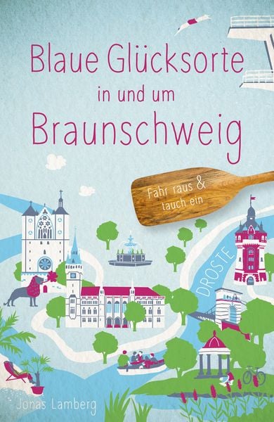 Blaue Glücksorte in und um Braunschweig, Taschenbuch von Jonas Lamberg, Droste Verlag GmbH, 9783770027439