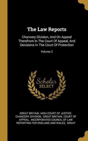 Produktbild: The Law Reports: Chancery Division, And On Appeal Therefrom In The Court Of Appeal, And Decisions In The Court Of Protection; Volume 2