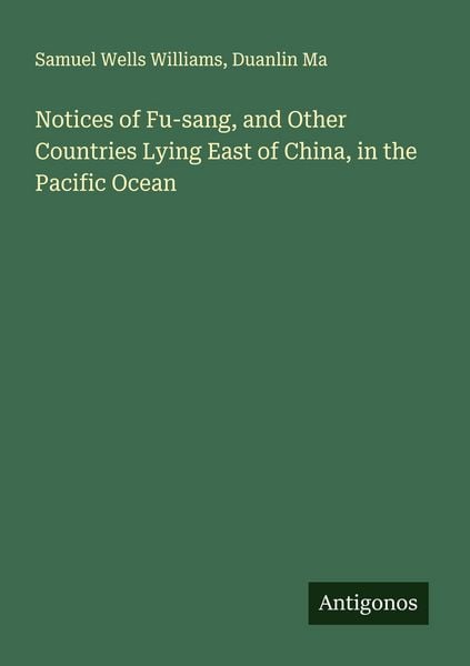 Produktbild: Notices of Fu-sang, and Other Countries Lying East of China, in the Pacific Ocean