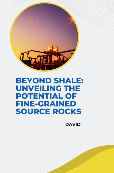 Produktbild: Beyond Shale: Unveiling the Potential of Fine-Grained Source Rocks
