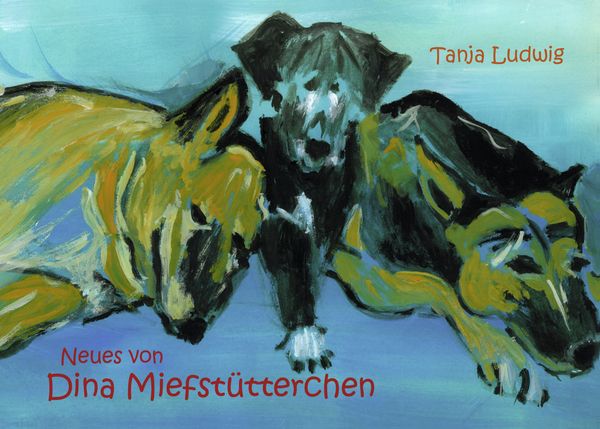 Neues von Dina Miefstütterchen, Taschenbuch von Tanja Ludwig, BoD – Books on Demand, 9783842349360