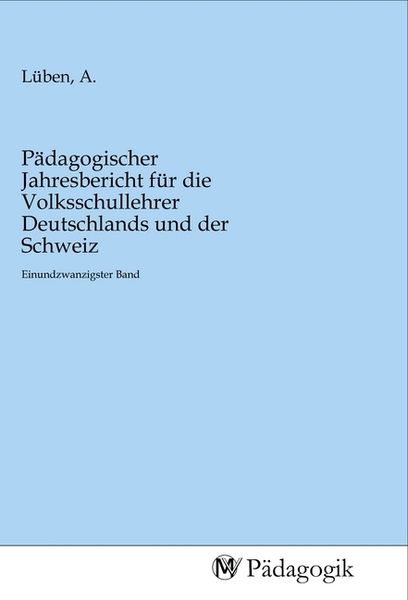 Produktbild: P&auml;dagogischer Jahresbericht f&uuml;r die Volksschullehrer Deutschlands und der Schweiz