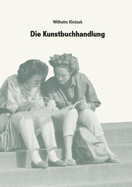 Produktbild: Wilhelm Klotzek. Die Kunstbuchhandlung