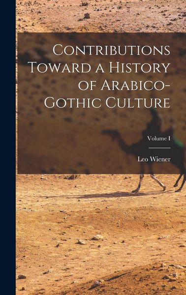 Produktbild: Contributions Toward a History of Arabico-Gothic Culture; Volume I