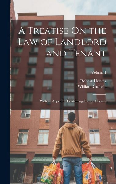Produktbild: A Treatise On the Law of Landlord and Tenant: With an Appendix Containing Forms of Leases; Volume 1