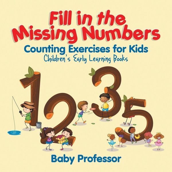 Produktbild: Fill in the Missing Numbers - Counting Exercises for Kids | Children's Early Learning Books