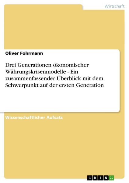 Produktbild: Drei Generationen &ouml;konomischer W&auml;hrungskrisenmodelle - Ein zusammenfassender &Uuml;berblick mit dem Schwerpunkt auf der ersten Generation