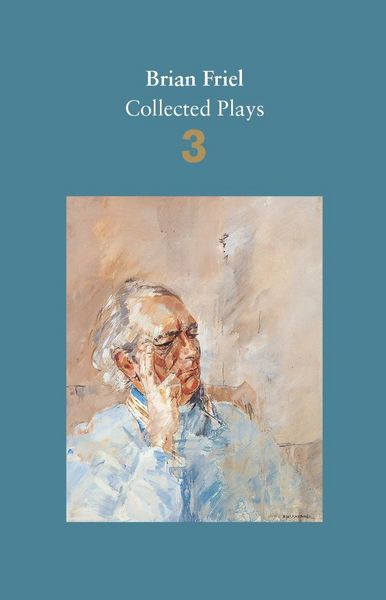 Produktbild: Brian Friel: Collected Plays - Volume 3