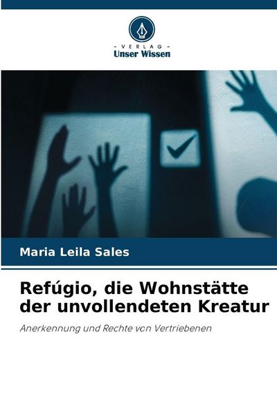 Refúgio, die Wohnstätte der unvollendeten Kreatur, Taschenbuch von Maria Leila Sales, Verlag Unser Wissen, 9786209189913