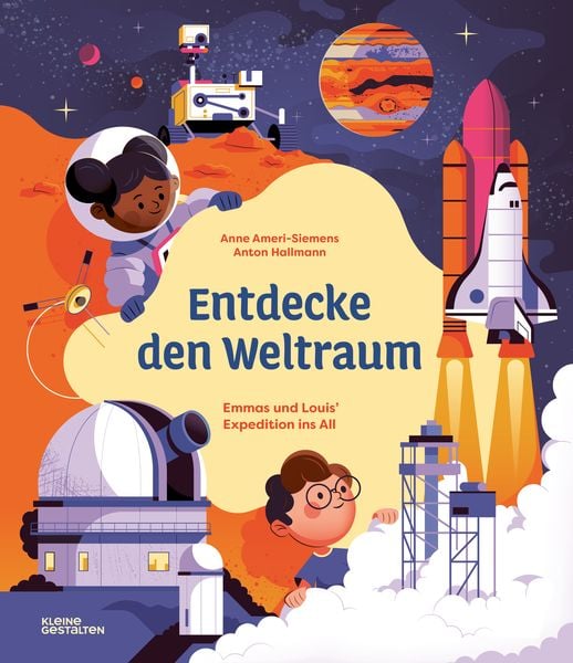 Entdecke den Weltraum, Gebundene Ausgabe von Anne Ameri-Siemens, Die Gestalten Verlag, 9783967047691