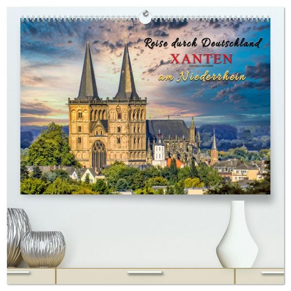 Produktbild: Reise durch Deutschland - Xanten am Niederrhein (hochwertiger Premium Wandkalender 2026 DIN A2 quer), Kunstdruck in Hochglanz