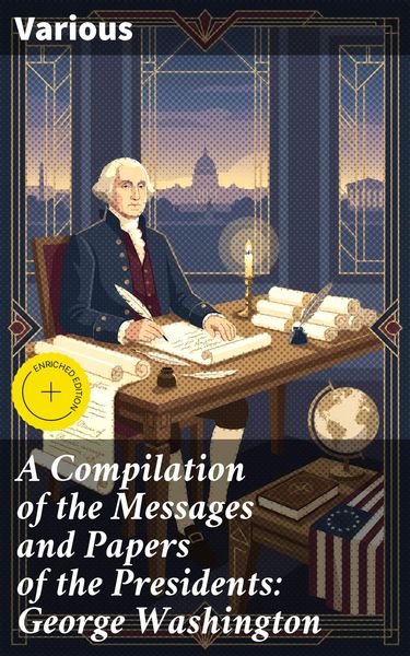 Produktbild: A Compilation of the Messages and Papers of the Presidents: George Washington
