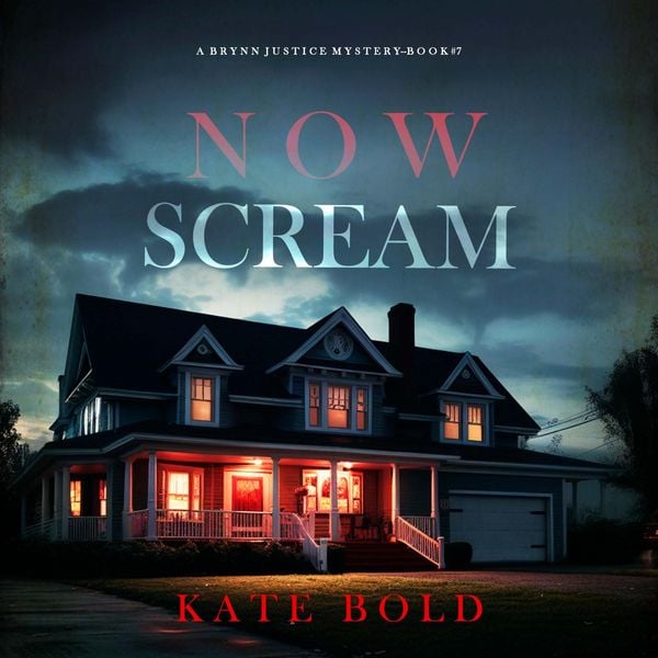 Now Scream (A Brynn Justice FBI Suspense Thriller—Book Seven) - Kate Bold, Audio, 9798341594753