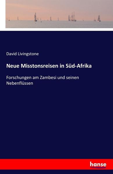 Neue Misstonsreisen in Süd-Afrika, Taschenbuch von David Livingstone, Hansebooks, 9783741167119