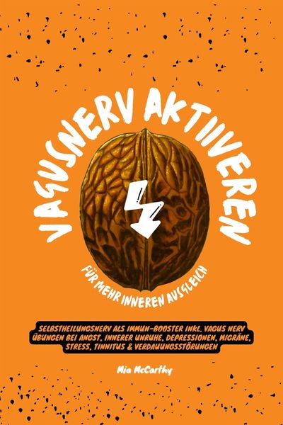 Produktbild: Vagusnerv aktivieren f&uuml;r mehr inneren Ausgleich: Selbstheilungsnerv als Immun-Booster inkl. Vagus Nerv &Uuml;bungen bei Angst, innerer Unruhe, Depressionen