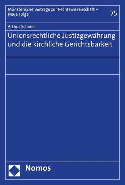 Produktbild: Unionsrechtliche Justizgew&auml;hrung und die kirchliche Gerichtsbarkeit