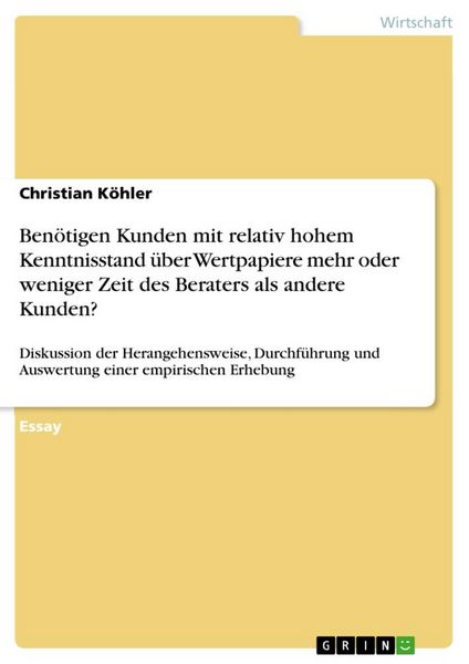 Produktbild: Ben&ouml;tigen Kunden mit relativ hohem Kenntnisstand &uuml;ber Wertpapiere mehr oder weniger Zeit des Beraters als andere Kunden?