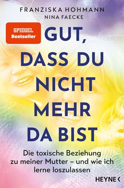Gut, dass du nicht mehr da bist, Taschenbuch von Franziska Hohmann,Nina Faecke, Heyne, 978-3-453-60711-8