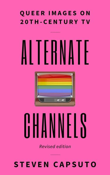 Produktbild: Alternate Channels: Queer Images on 20th-Century TV (Revised Edition)
