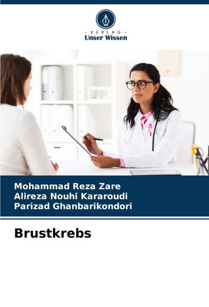 Brustkrebs, Taschenbuch von Mohammad Reza Zare , Alireza Nouhi Kararoudi , Parizad Ghanbarikondori, Verlag Unser Wissen, 9786207072316