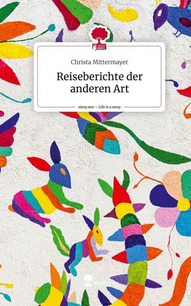 Produktbild: Reiseberichte der anderen Art. Life is a Story - story.one