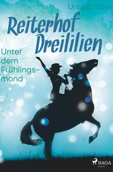 Reiterhof Dreililien 9 - Unter dem Frühlingsmond, Taschenbuch von Ursula Isbel, SAGA Books - Egmont, 9788726219494