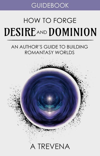 Produktbild: How to Forge Desire and Dominion: An Author's Guide to Building Romantasy Worlds (Step By Step Worldbuilding, #14)