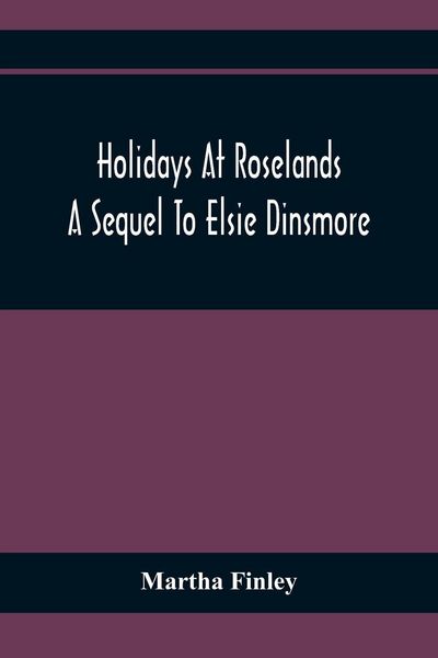 Produktbild: Holidays At Roselands; A Sequel To Elsie Dinsmore