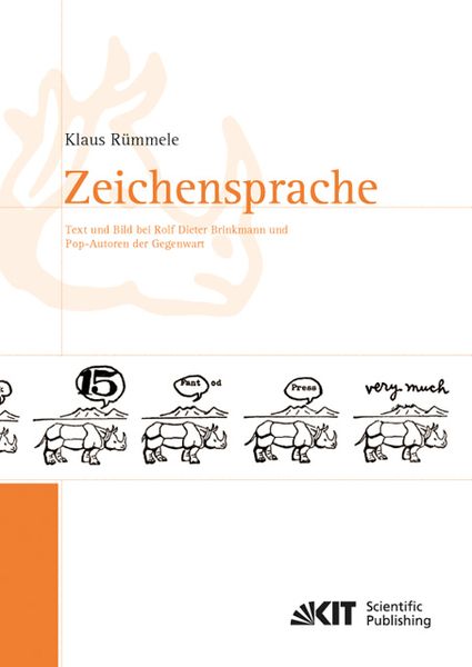 Zeichensprache : Text und Bild bei Rolf Dieter Brinkmann und Pop-Autoren der Gegenwart, Taschenbuch von Klaus Rümmele, KIT Scientific Publishing,
