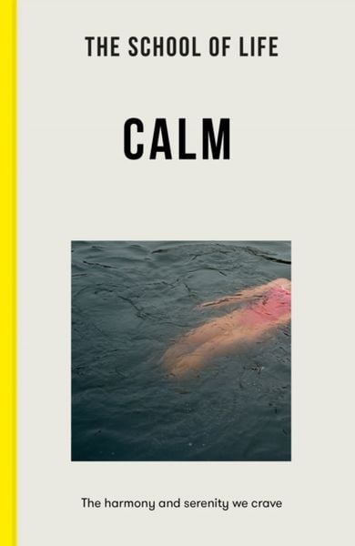Calm, Taschenbuch von The School of Life, The School of Life, 9781912891986