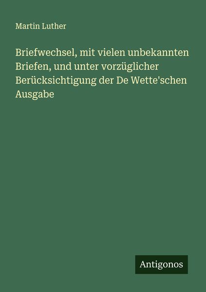 Produktbild: Briefwechsel, mit vielen unbekannten Briefen, und unter vorz&uuml;glicher Ber&uuml;cksichtigung der De Wette'schen Ausgabe