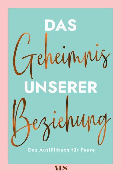 Das Geheimnis unserer Beziehung, Gebundene Ausgabe von Sybille Beck, Yes Publishing, 978-3-96905-251-8