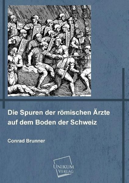 Produktbild: Brunner, C: Spuren der r&ouml;mischen &Auml;rzte auf dem Boden der Sch