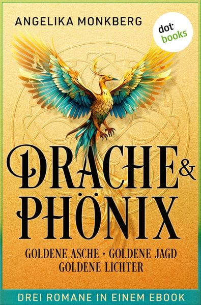 Produktbild: DRACHE UND PH&Ouml;NIX: Goldene Asche, Goldene Jagd & Goldene Lichter